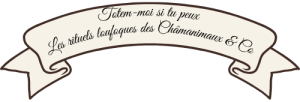 Totem-moi si tu peux les rituels loufoques des Châmanimaux & Co soin énergétique guidance et accompagnement